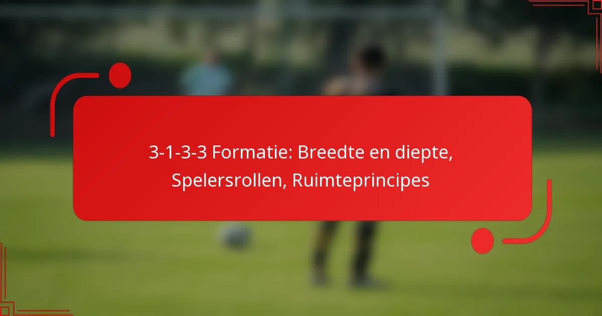 3-1-3-3 Formatie: Breedte en diepte, Spelersrollen, Ruimteprincipes