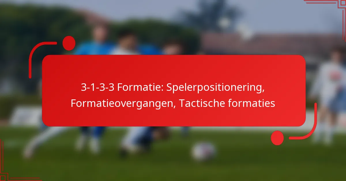 3-1-3-3 Formatie: Spelerpositionering, Formatieovergangen, Tactische formaties