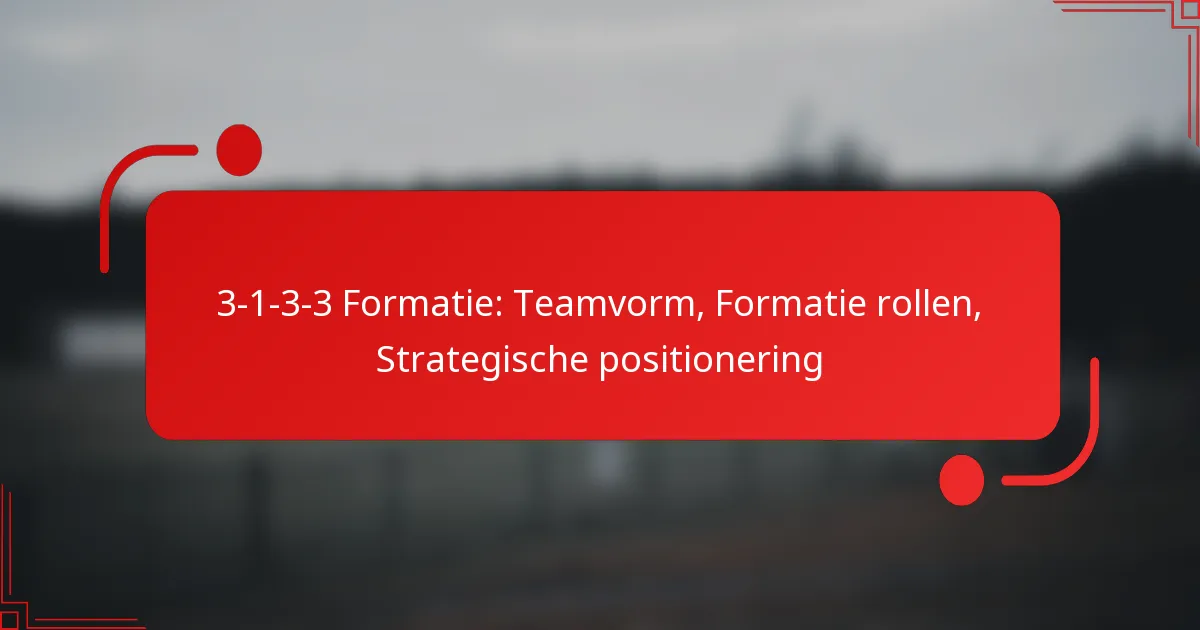 3-1-3-3 Formatie: Teamvorm, Formatie rollen, Strategische positionering