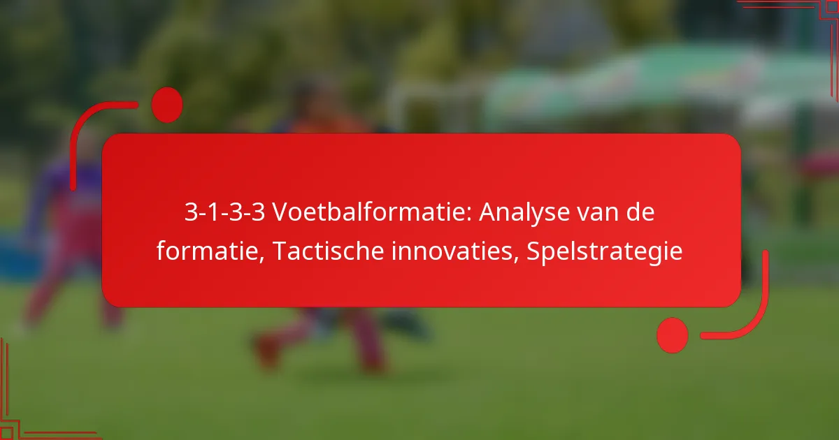 3-1-3-3 Voetbalformatie: Analyse van de formatie, Tactische innovaties, Spelstrategie