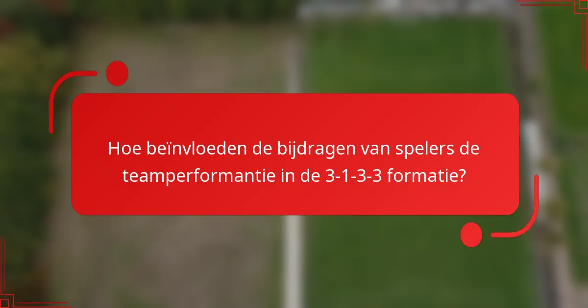 Hoe beïnvloeden de bijdragen van spelers de teamperformantie in de 3-1-3-3 formatie?