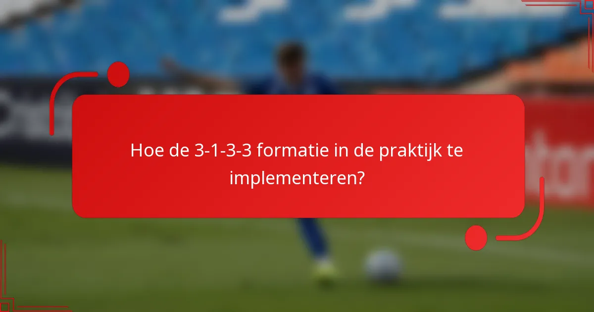 Hoe de 3-1-3-3 formatie in de praktijk te implementeren?