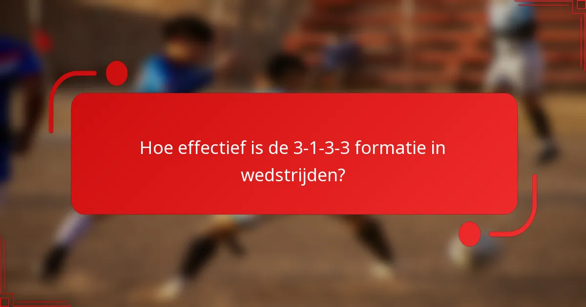 Hoe effectief is de 3-1-3-3 formatie in wedstrijden?
