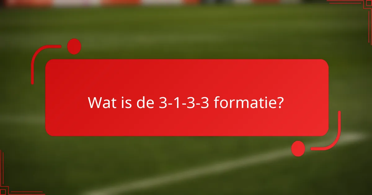 Wat is de 3-1-3-3 formatie?